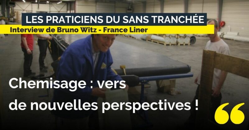 Interview Bruno Witz France Liner - témoignage technique sans tranchée - Chemisage vapeur uv led