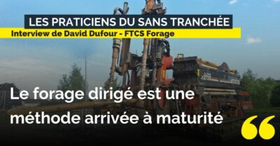 Interview David Dufour FTCS Forage - témoignage technique sans tranchée - Forade Dirigé